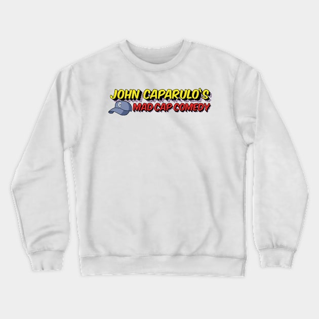 John Caparulo's Mad Cap Comedy Crewneck Sweatshirt by EffinSweetProductions